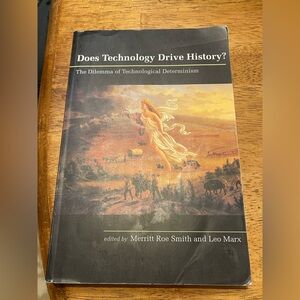 Does Technology Drive History?: The Dilemma of Technological Determinism
